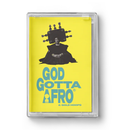 God Gotta Afro & Gold Hoops (Cassette)